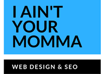I Ain't Your Momma Santa Monica Web Designers I Ain't Your Momma